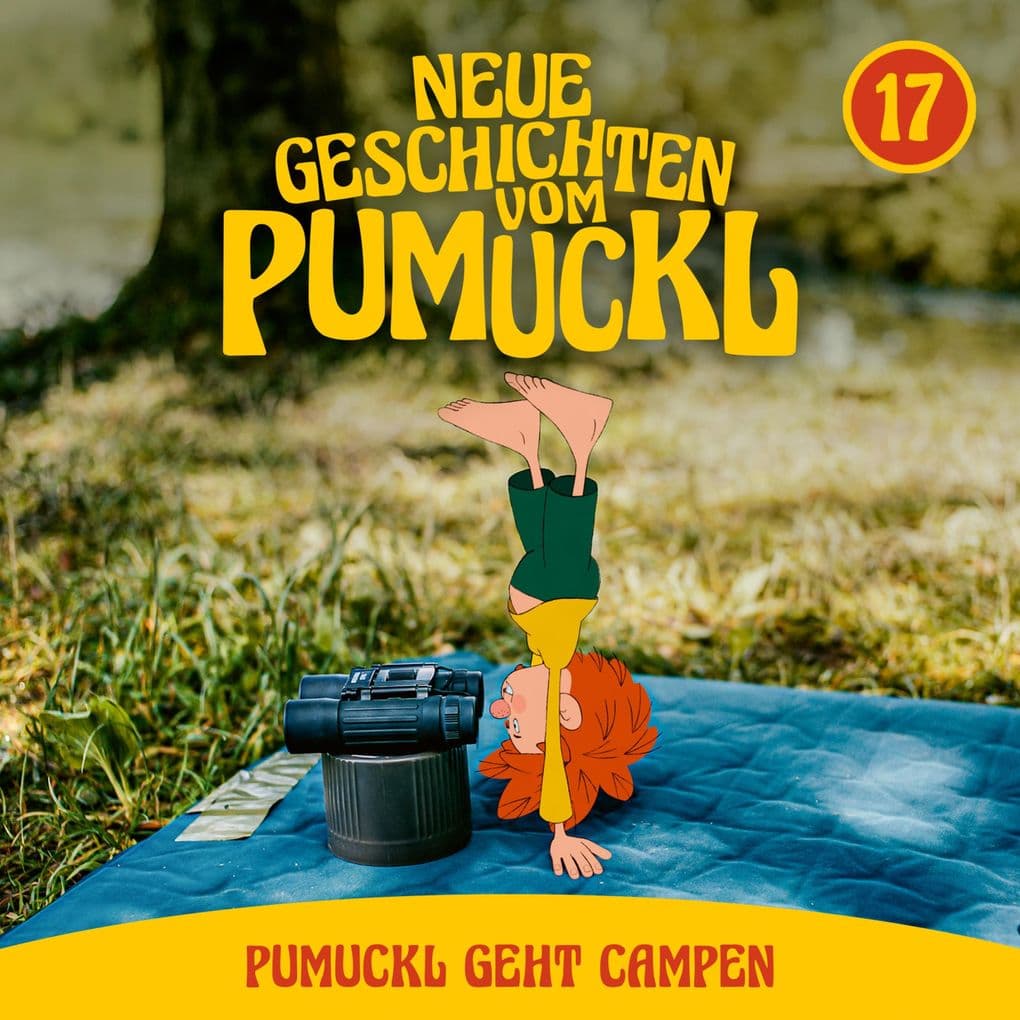 17: Pumuckl geht Campen (Neue Geschichten vom Pumuckl)