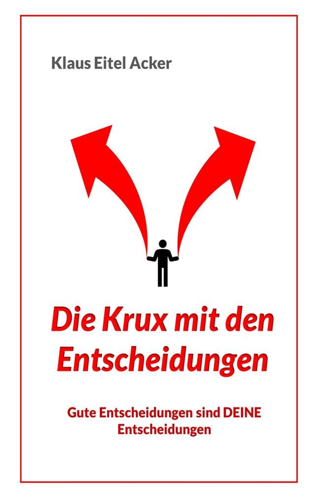 Die Krux mit den Entscheidungen.
