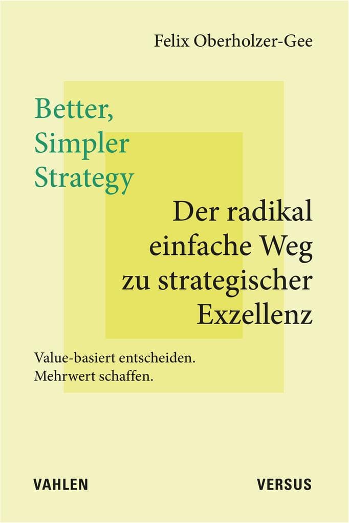 Better, Simpler Strategy - Der radikal einfache Weg zu strategischer Exzellenz
