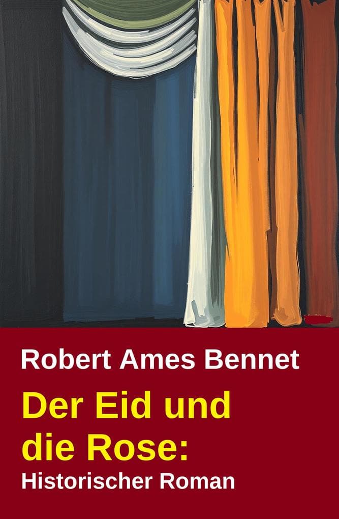 Der Eid und die Rose: Historischer Roman