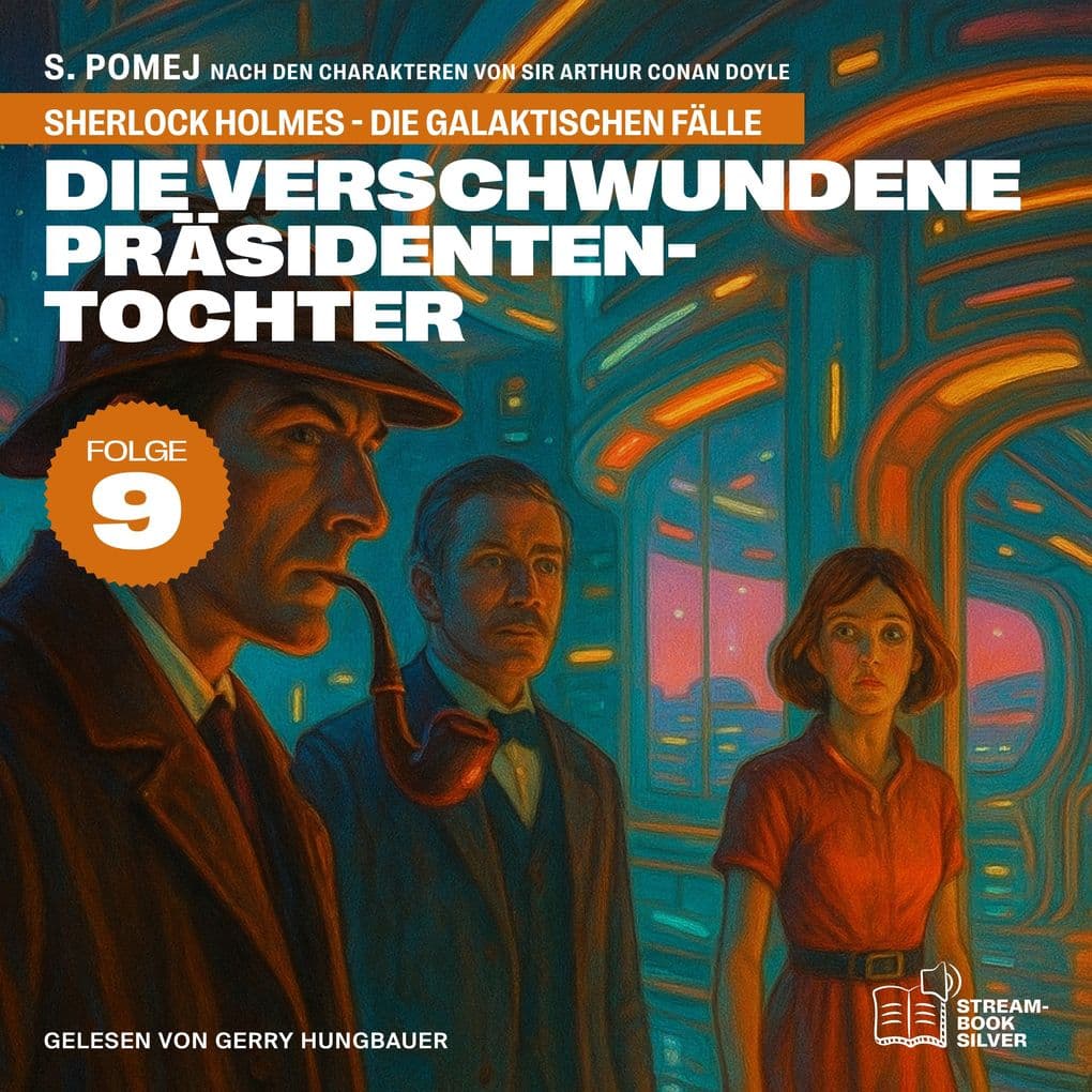 Die verschwundene Präsidententochter (Sherlock Holmes - Die galaktischen Fälle, Folge 9)