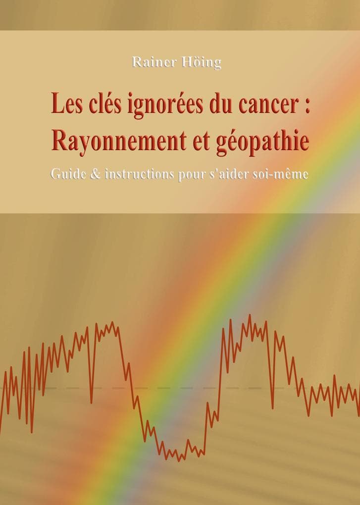 Les clés ignorées du cancer : Rayonnement et géopathie
