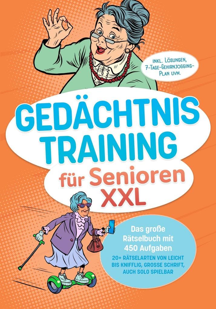 Gedächtnistraining für Senioren XXL: Das große Rätselbuch mit 450 Aufgaben - 20+ Rätselarten von leicht bis knifflig, große Schrift, auch solo spielbar - inkl. Lösungen, 7-Tage-Gehirnjogging-Plan uvm