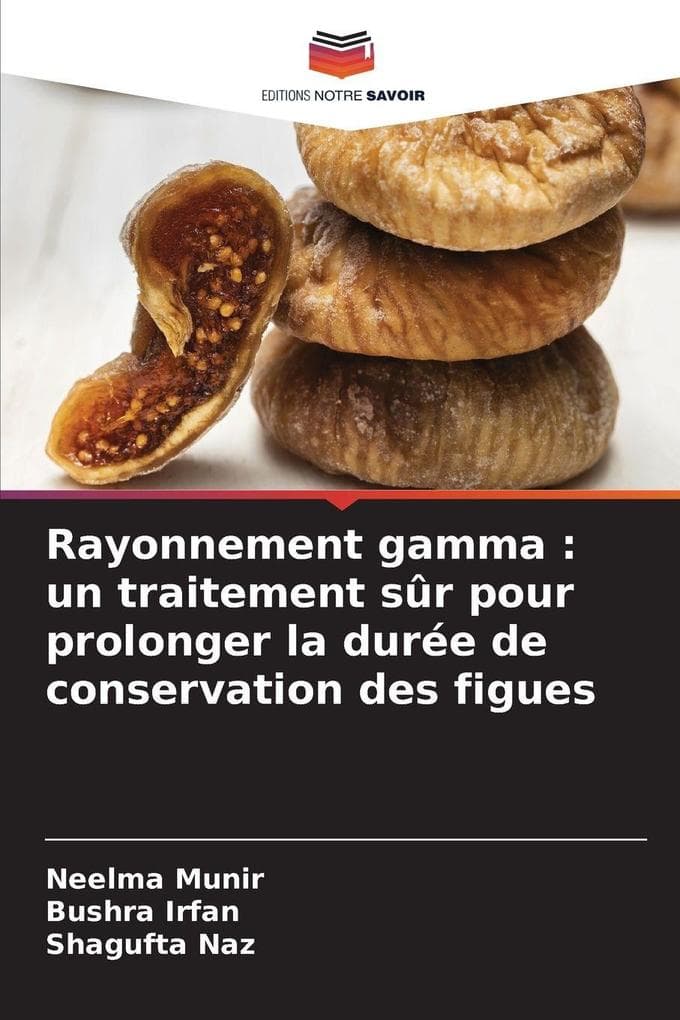 Rayonnement gamma : un traitement sûr pour prolonger la durée de conservation des figues