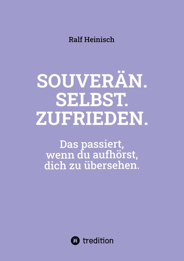 SOUVERÄN. SELBST. ZUFRIEDEN.