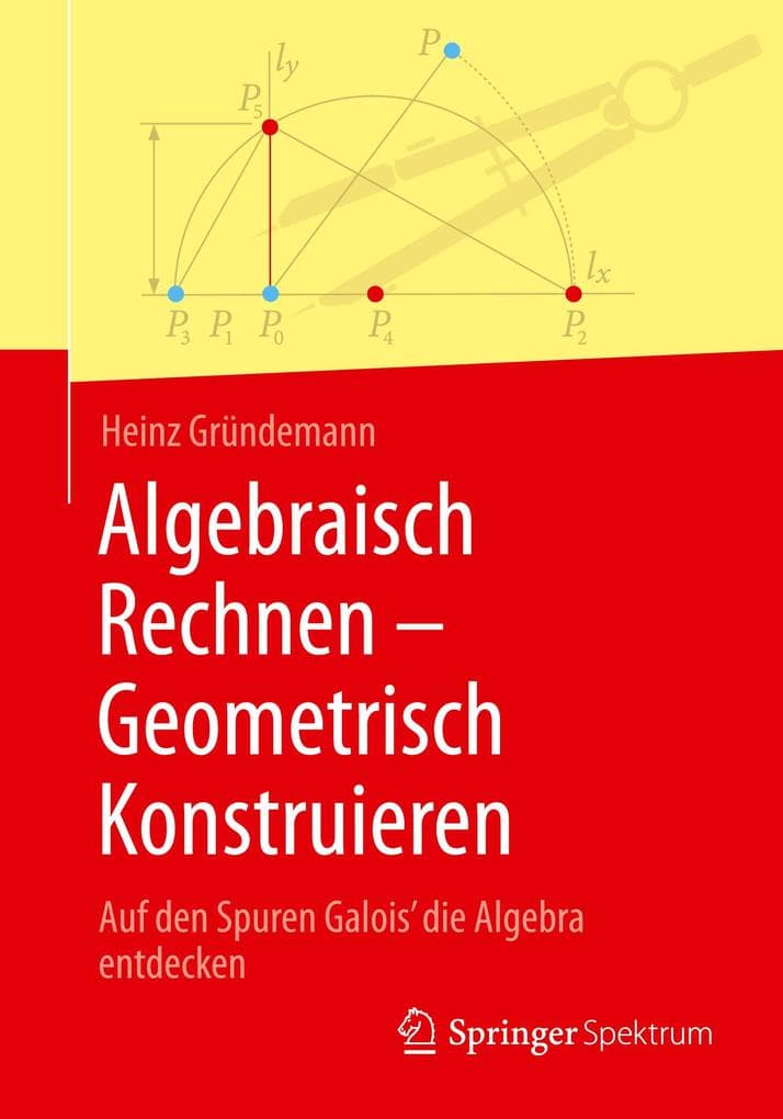 Algebraisch Rechnen - Geometrisch Konstruieren