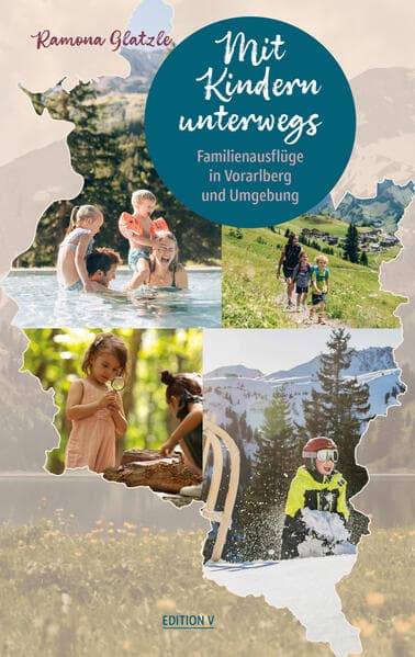 Mit Kindern unterwegs. Familienausflüge in Vorarlberg und Umgebung