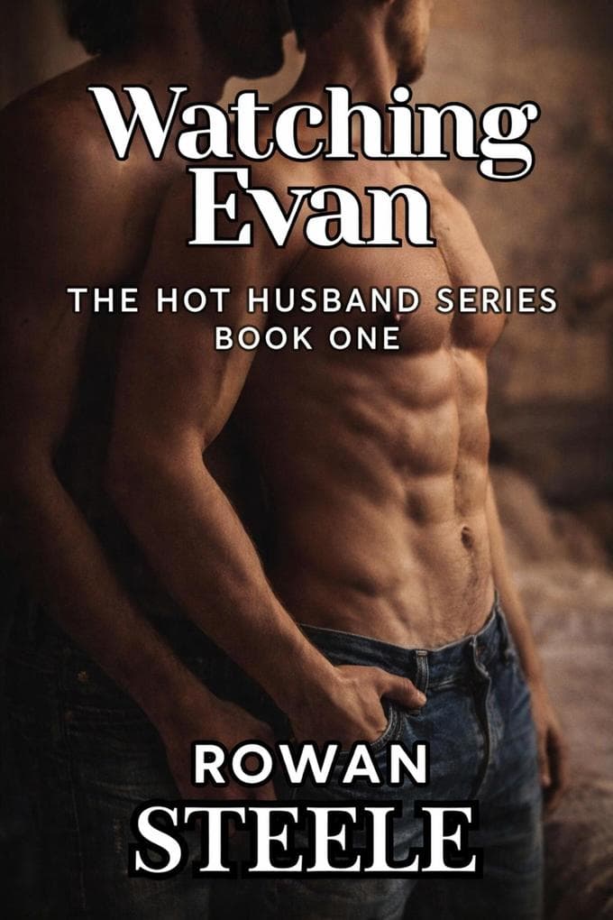 Watching Evan: Hot Husband series Book One (The Hot Husband Series, #1)