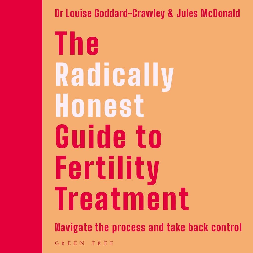 The Radically Honest Guide to Fertility Treatment