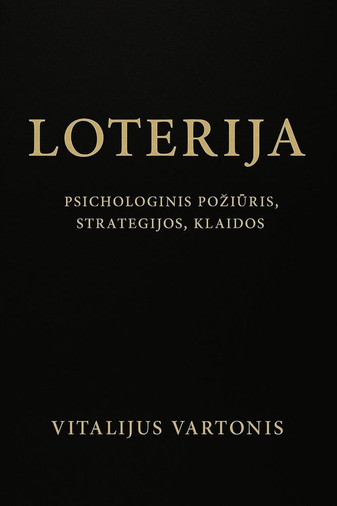 LOTERIJA -- PSIHOLOGINIS POZIURIS, STRATEGIJOS,KLAIDOS