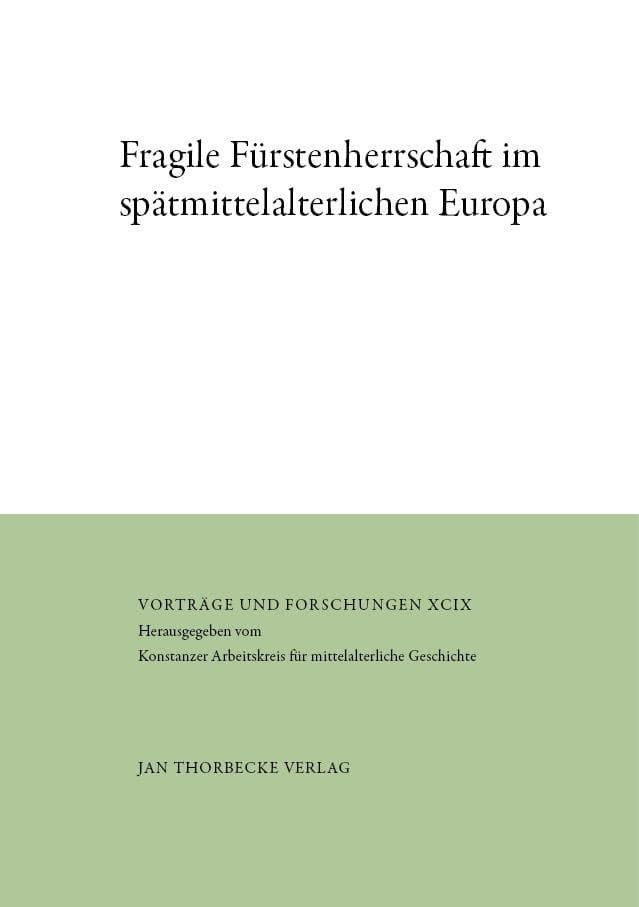 Fragile Fürstenherrschaft im spätmittelalterlichen Europa