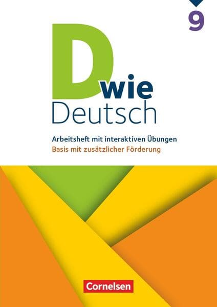 D wie Deutsch 9. Schuljahr - Basis mit zusätzlicher Förderung - Zu allen Ausgaben ab 2018 - Arbeitsheft mit interaktiven Übungen online