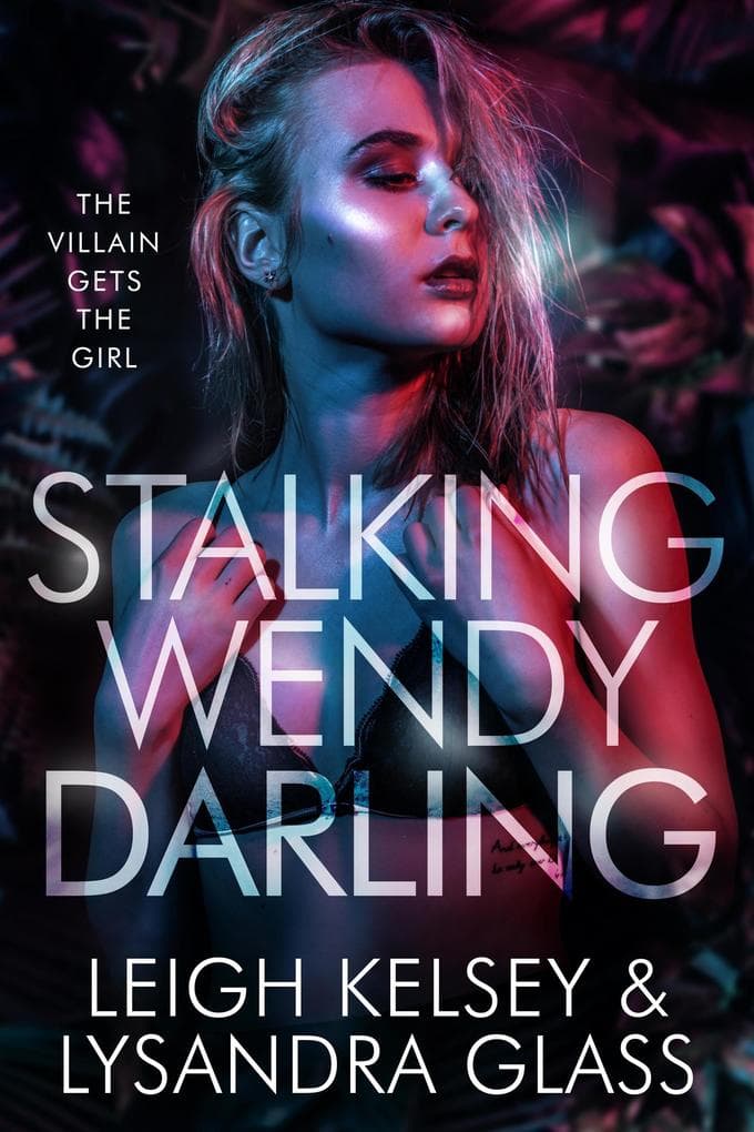 Stalking Wendy Darling, a Villain Gets The Girl Fantasy Romance
