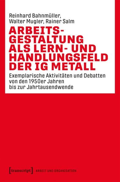 Arbeitsgestaltung als Lern- und Handlungsfeld der IG Metall