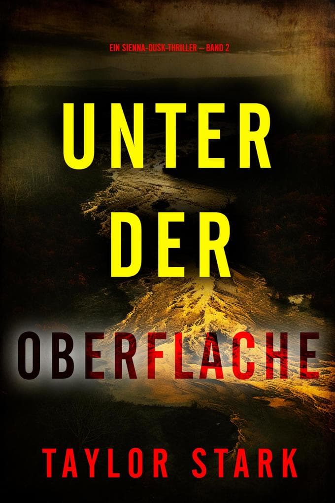 Unter der Oberfläche (Ein Sienna-Dusk-Thriller - Band 2)