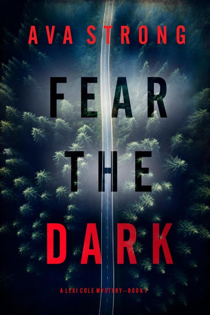 Fear the Dark (A Lexi Cole Suspense Thriller-Book 1)