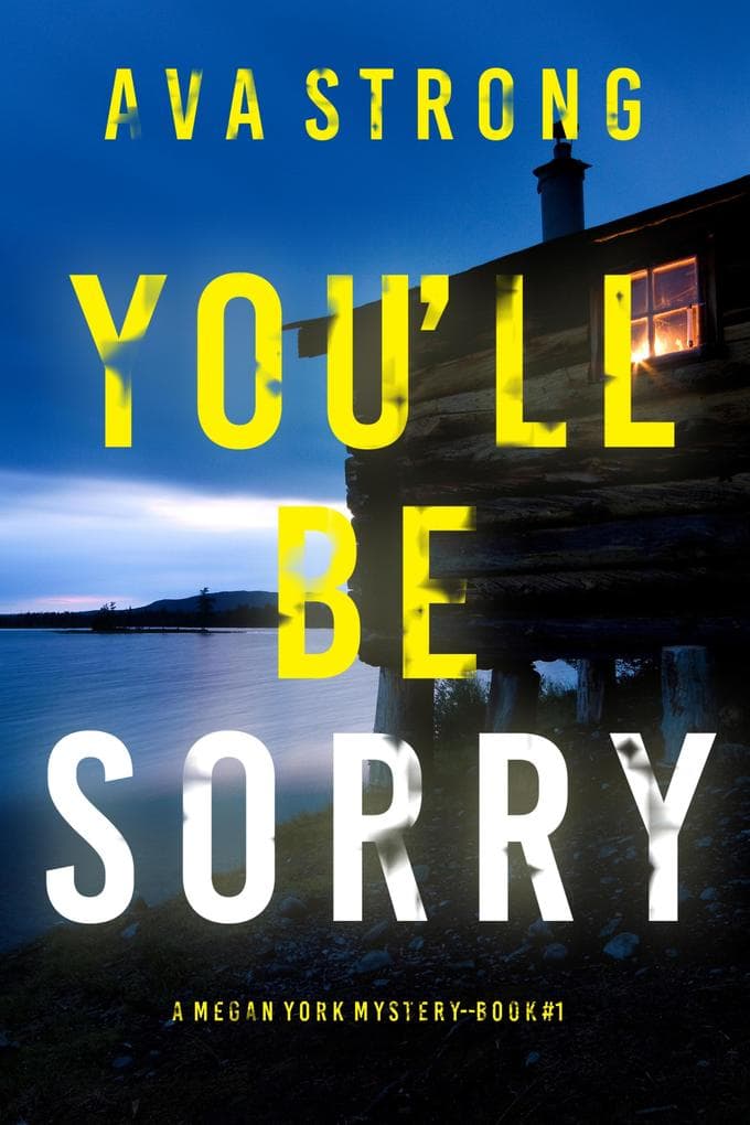 You'll Be Sorry (A Megan York Suspense Thriller-Book One)