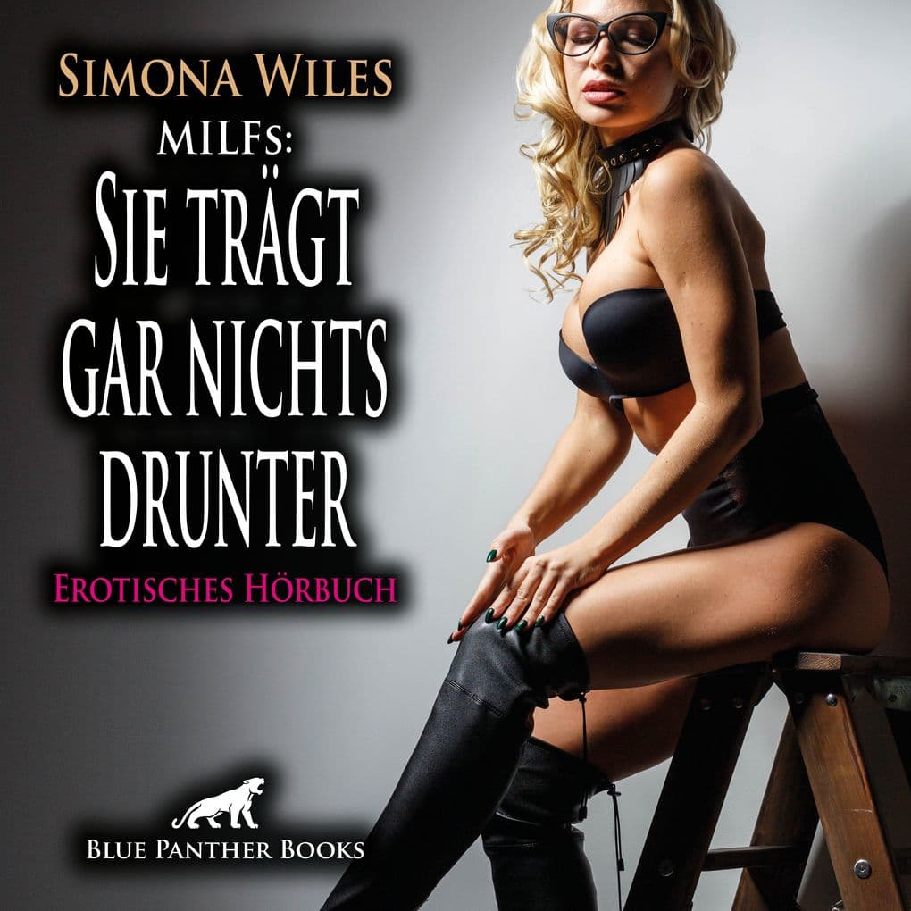 MILFs: Sie trägt gar nichts drunter / Erotik Audio Story / Erotisches Hörbuch
