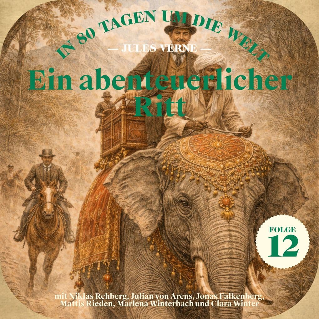 Ein abenteuerlicher Ritt (In 80 Tagen um die Welt, Folge 12)
