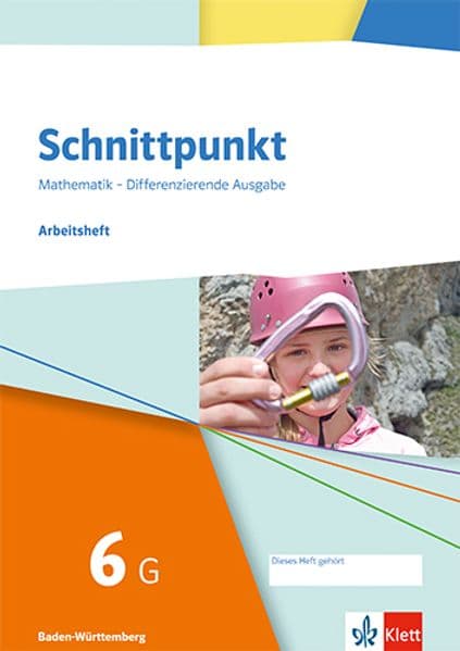 Schnittpunkt Mathematik 6G. Arbeitsheft mit Lösungsheft Klasse 6 (Grundlegendes Niveau). Differenzierende Ausgabe Baden-Württemberg