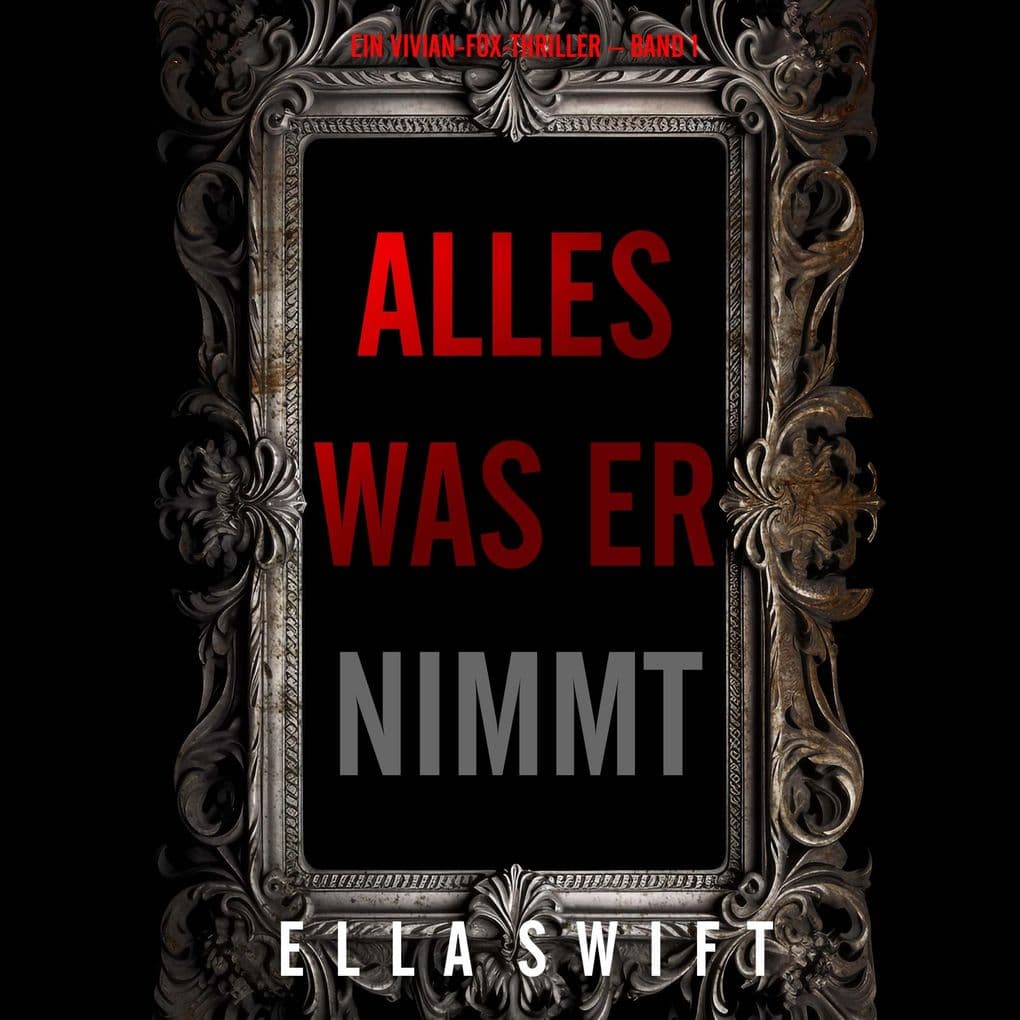 Alles was er nimmt (Ein Vivian-Fox-Thriller Band 1)