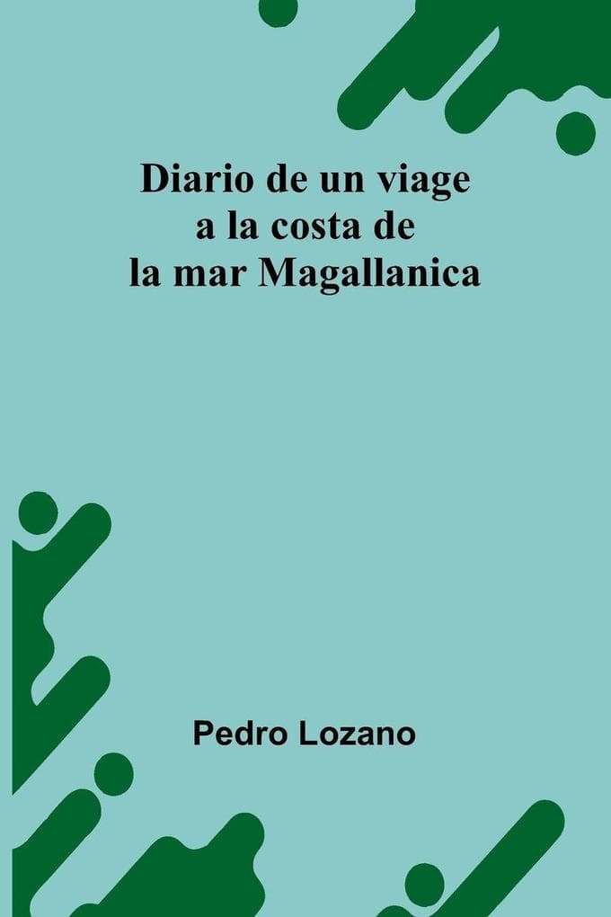 Diario de un viage a la costa de la mar Magallanica