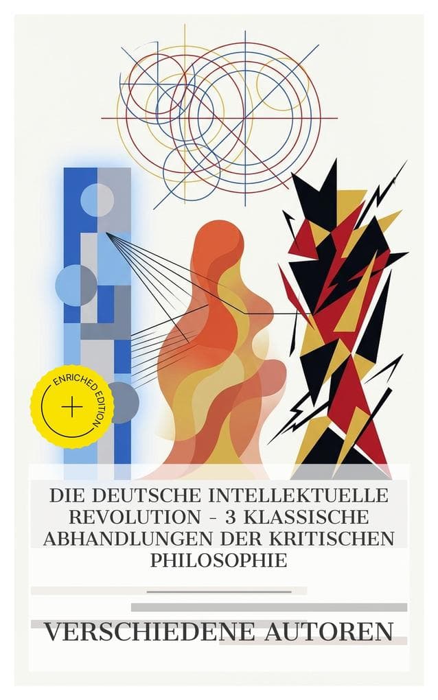 Die deutsche intellektuelle Revolution - 3 klassische Abhandlungen der kritischen Philosophie