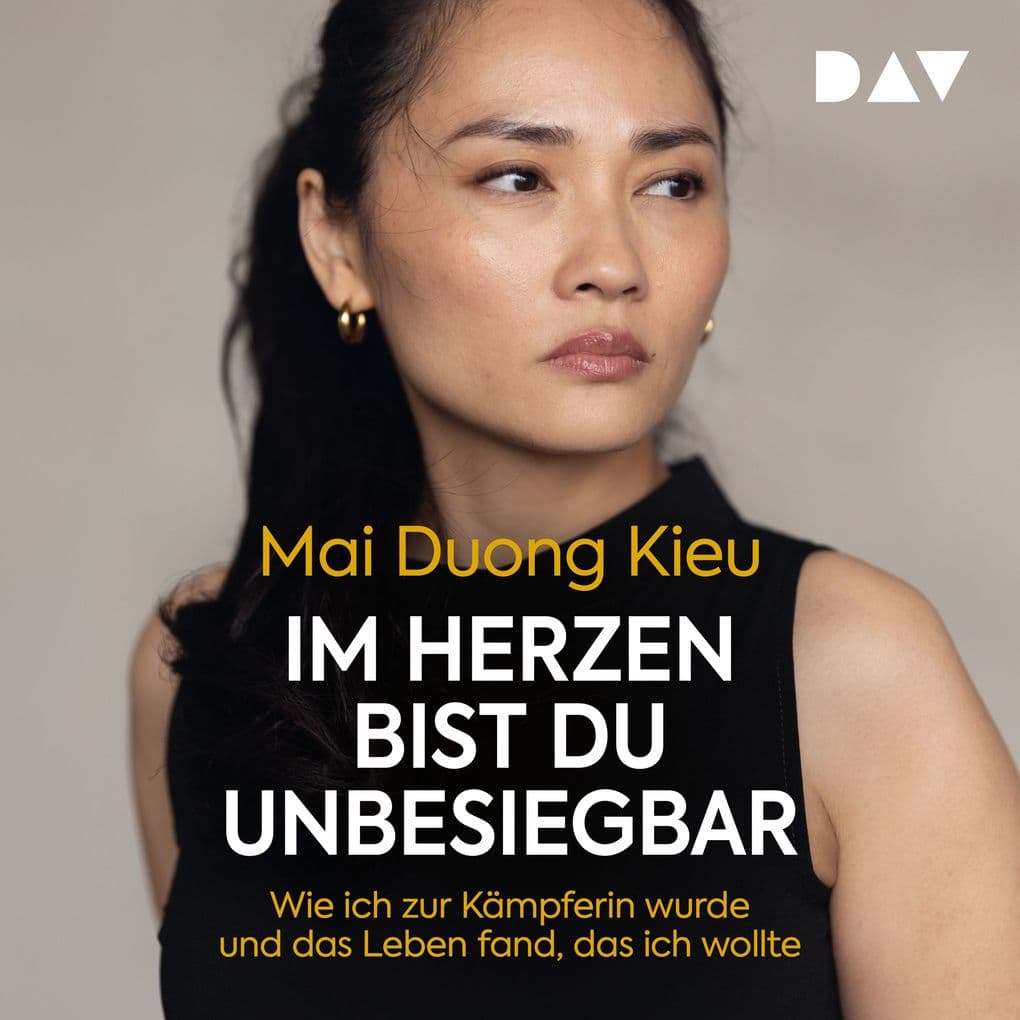 Im Herzen bist du unbesiegbar. Wie ich zur Kämpferin wurde und das Leben fand, das ich wollte