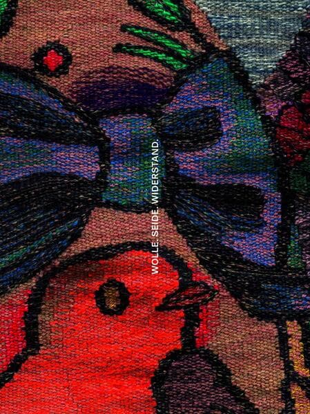 Wolle. Seide. Widerstand.
