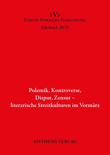 Polemik. Kontroverse, Disput, Zensur - literarische Streitkulturen im Vormärz