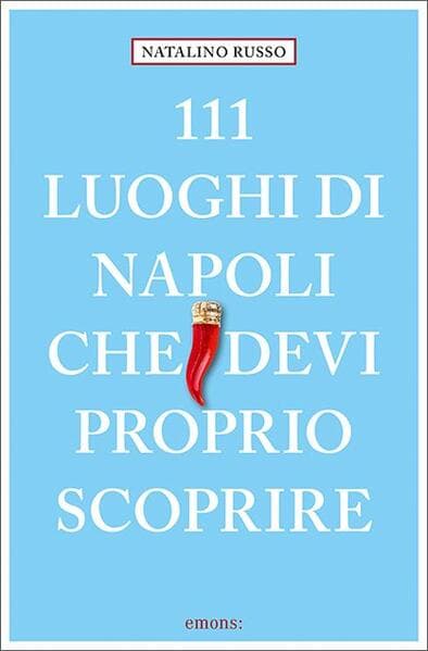 111 luoghi di Napoli che devi proprio scoprire
