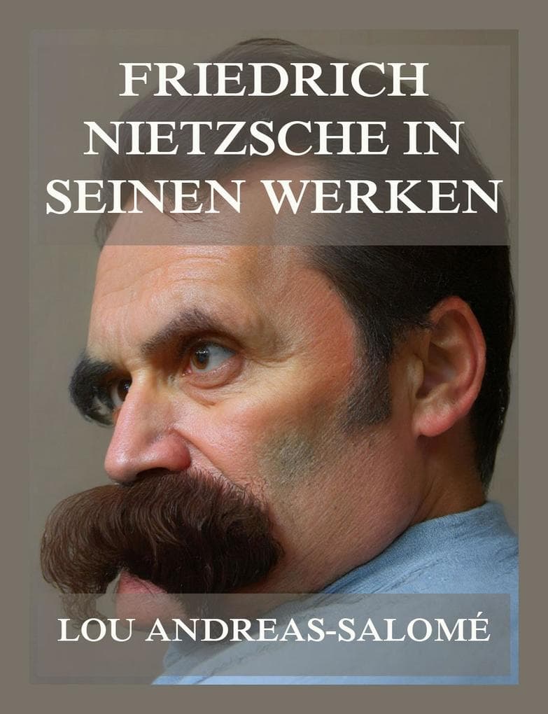 Friedrich Nietzsche in seinen Werken