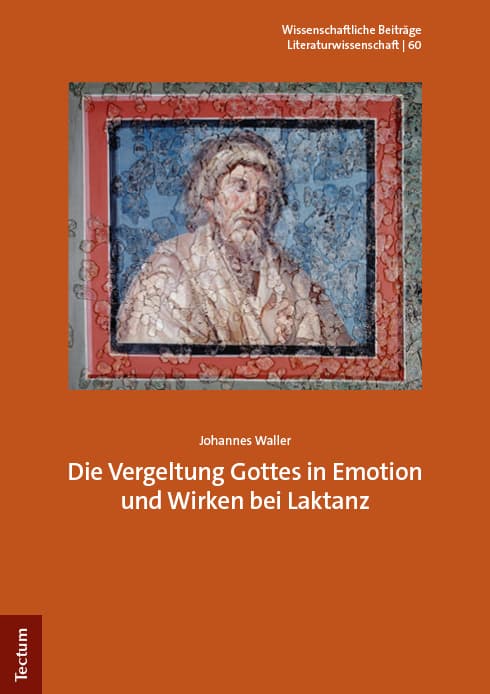 Die Vergeltung Gottes in Emotion und Wirken bei Laktanz
