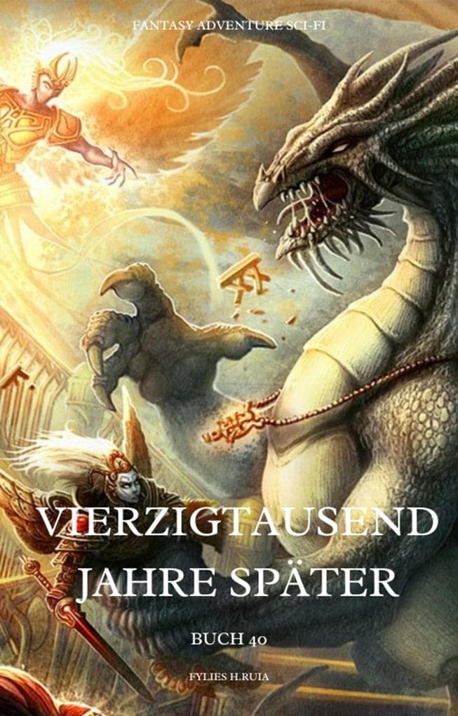 Vierzigtausend Jahre später:Fantasy Adventure Sci-fi (Buch 40)