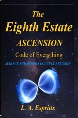 The Eighth Estate Ascension Code of Everything