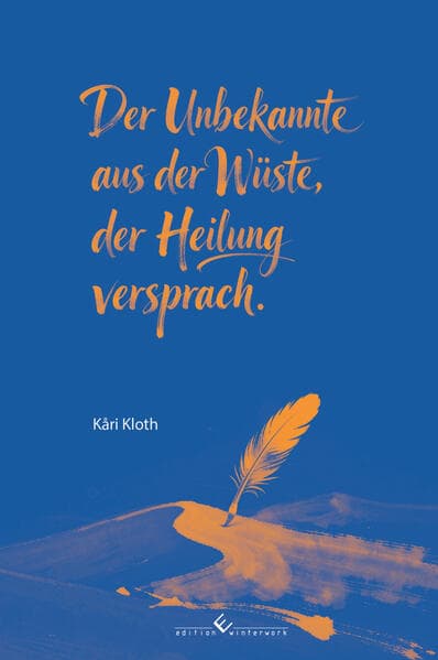 Der Unbekannte aus der Wüste, der Heilung versprach
