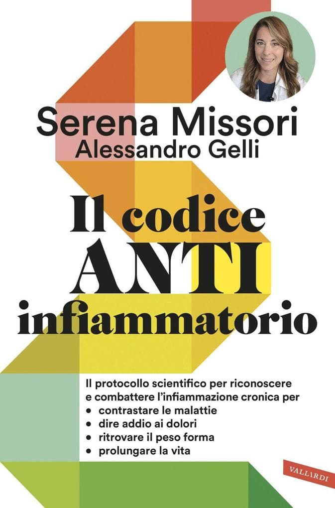 Il codice antinfiammatorio. Il protocollo scientifico per riconoscere e combattere l'infiammazione cronica per contrastare le malattie, dire addio ai dolori, ritrovare il peso forma, prolungare la vita