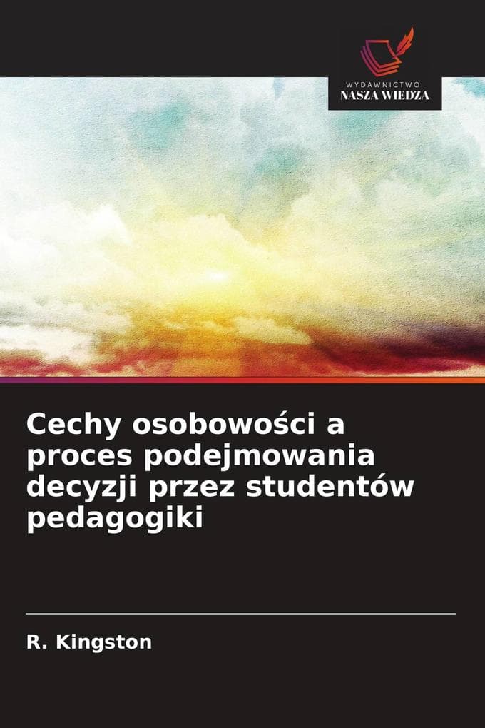 Cechy osobowoci a proces podejmowania decyzji przez studentów pedagogiki