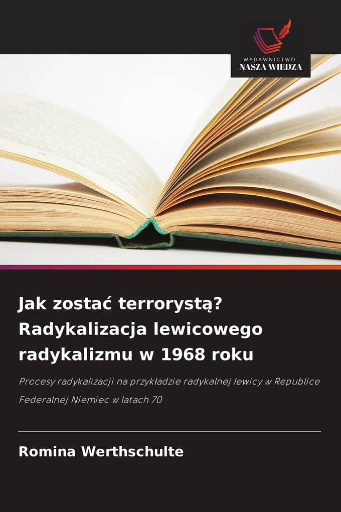 Jak zosta terroryst? Radykalizacja lewicowego radykalizmu w 1968 roku