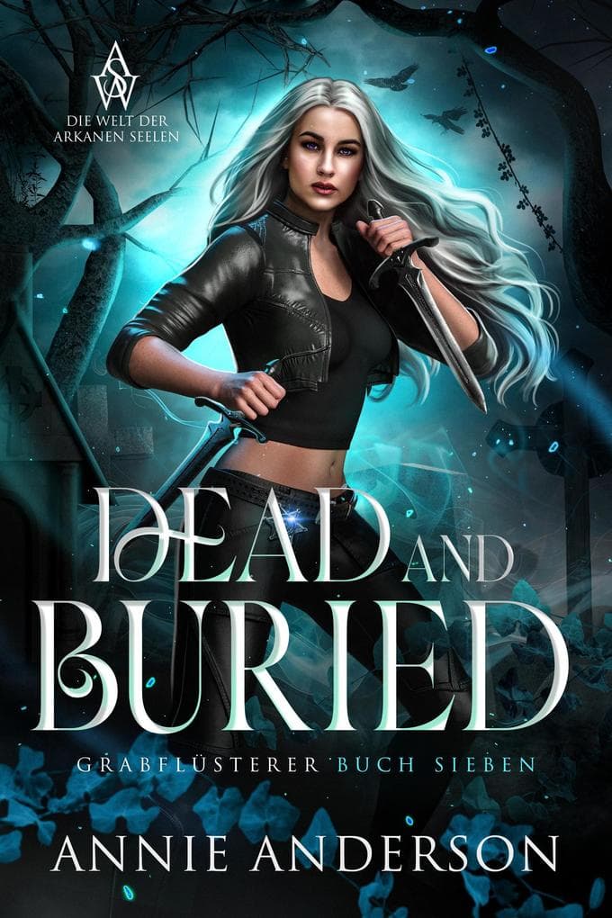 Dead and Buried (Die Welt der Arkanen Seelen: Grabflüsterer, #7)