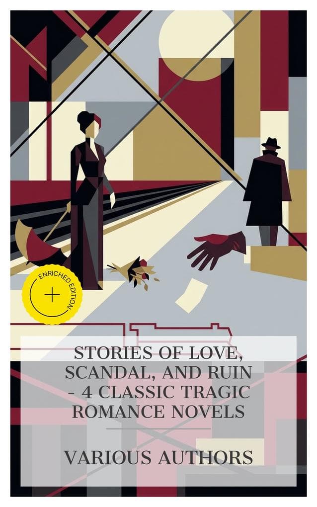 Stories of Love, Scandal, and Ruin - 4 Classic Tragic Romance Novels
