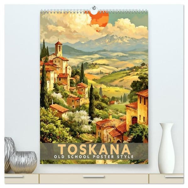 Toskana - Old School Poster Style (hochwertiger Premium Wandkalender 2027 DIN A2 hoch), Kunstdruck in Hochglanz
