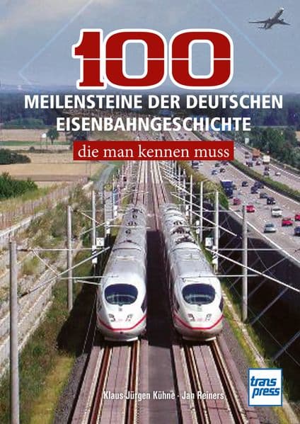 100 Meilensteine der deutschen Eisenbahngeschichte,
