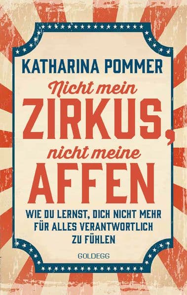 Nicht mein Zirkus, nicht meine Affen TASCHENBUCH- vom Mental Load und People Pleaser zu selbstbestimmt und Grenzen setzen