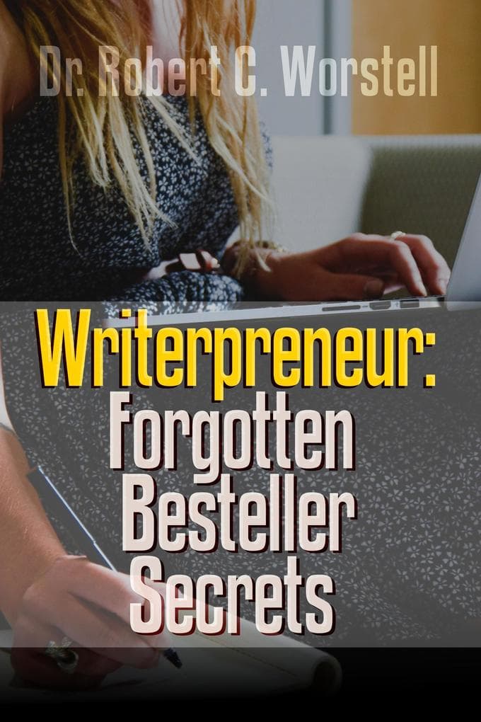 Writerpreneur: Forgotten Bestseller Secrets (Writerpreneur Guides, #3)