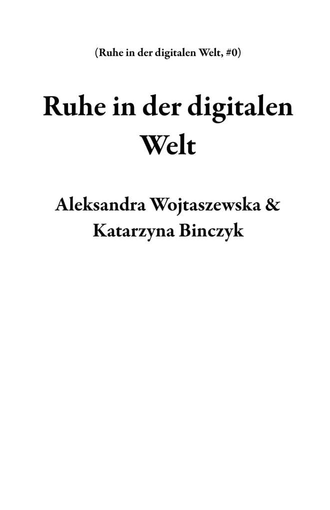 Ruhe in der digitalen Welt (Ruhe in der digitalen Welt, #0)