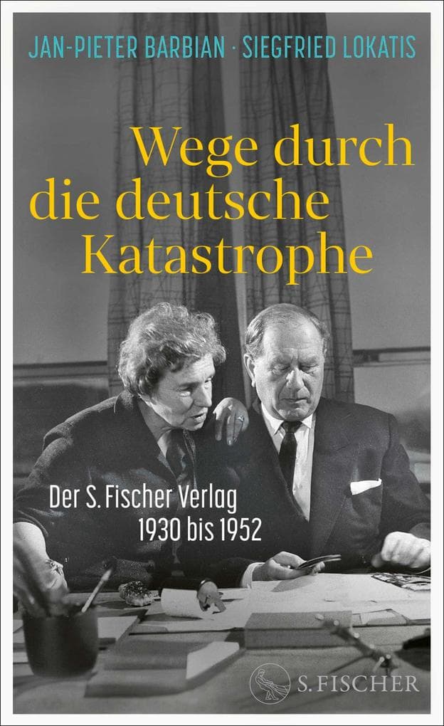 Wege durch die deutsche Katastrophe. Der S. Fischer Verlag 1930 bis 1952