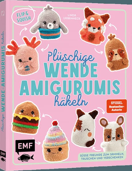 Flip & Squish - Plüschige Wende-Amigurumis häkeln für Squishmallow-Fans