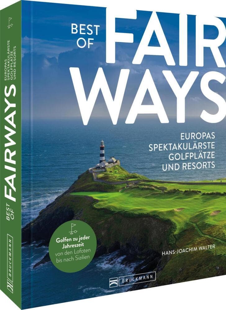 Best of Fairways - Europas spektakulärste Golfplätze und Resorts