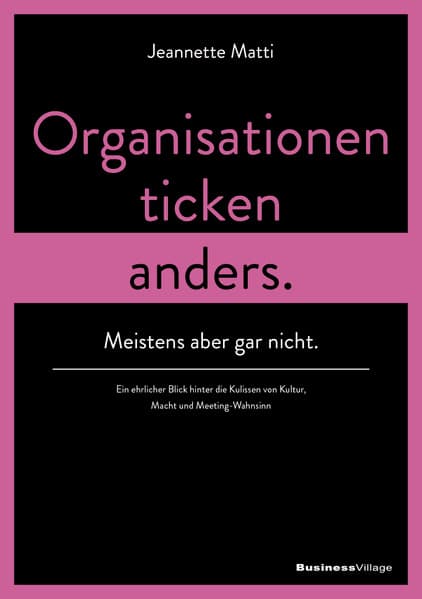 Organisationen ticken anders. Meistens aber gar nicht.